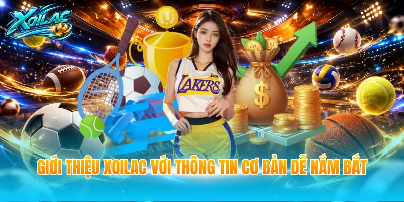 Giới thiệu Xoilac với thông tin cơ bản dễ nắm bắt