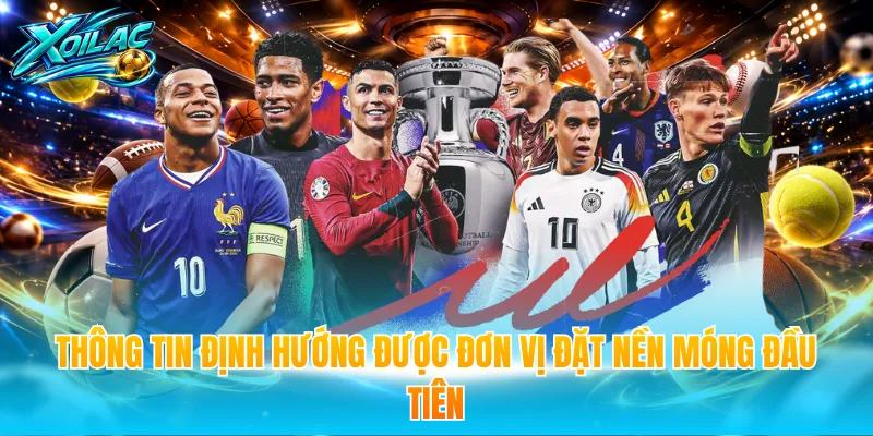 Thông tin định hướng được đơn vị đặt nền móng đầu tiên