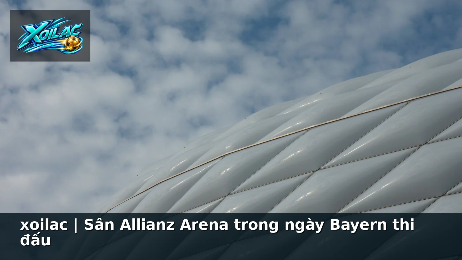 xoilac | Sân Allianz Arena trong ngày Bayern thi đấu