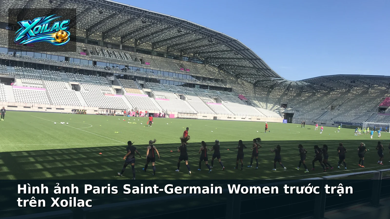 Hình ảnh Paris Saint-Germain Women trước trận trên Xoilac Hình ảnh Paris Saint-Germain Women trước trận trên Xoilac