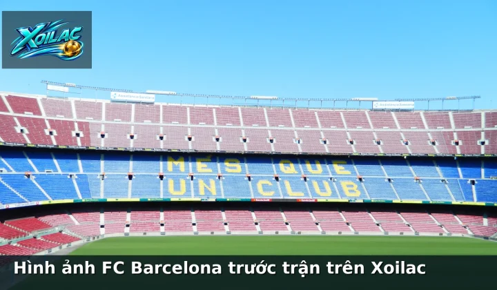 Hình ảnh FC Barcelona trước trận trên Xoilac
