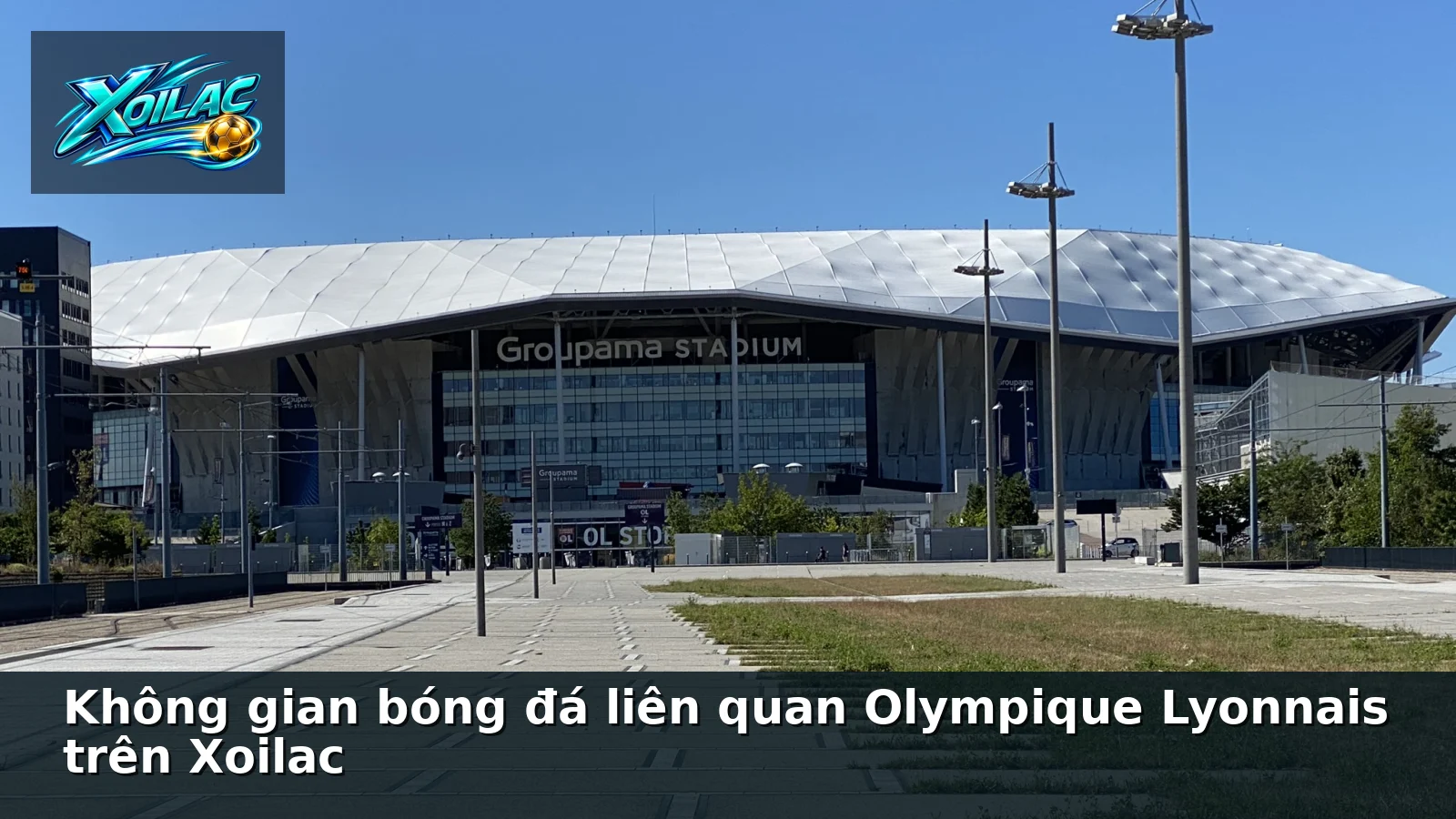Không gian bóng đá liên quan Olympique Lyonnais trên Xoilac Không gian bóng đá liên quan Olympique Lyonnais trên Xoilac