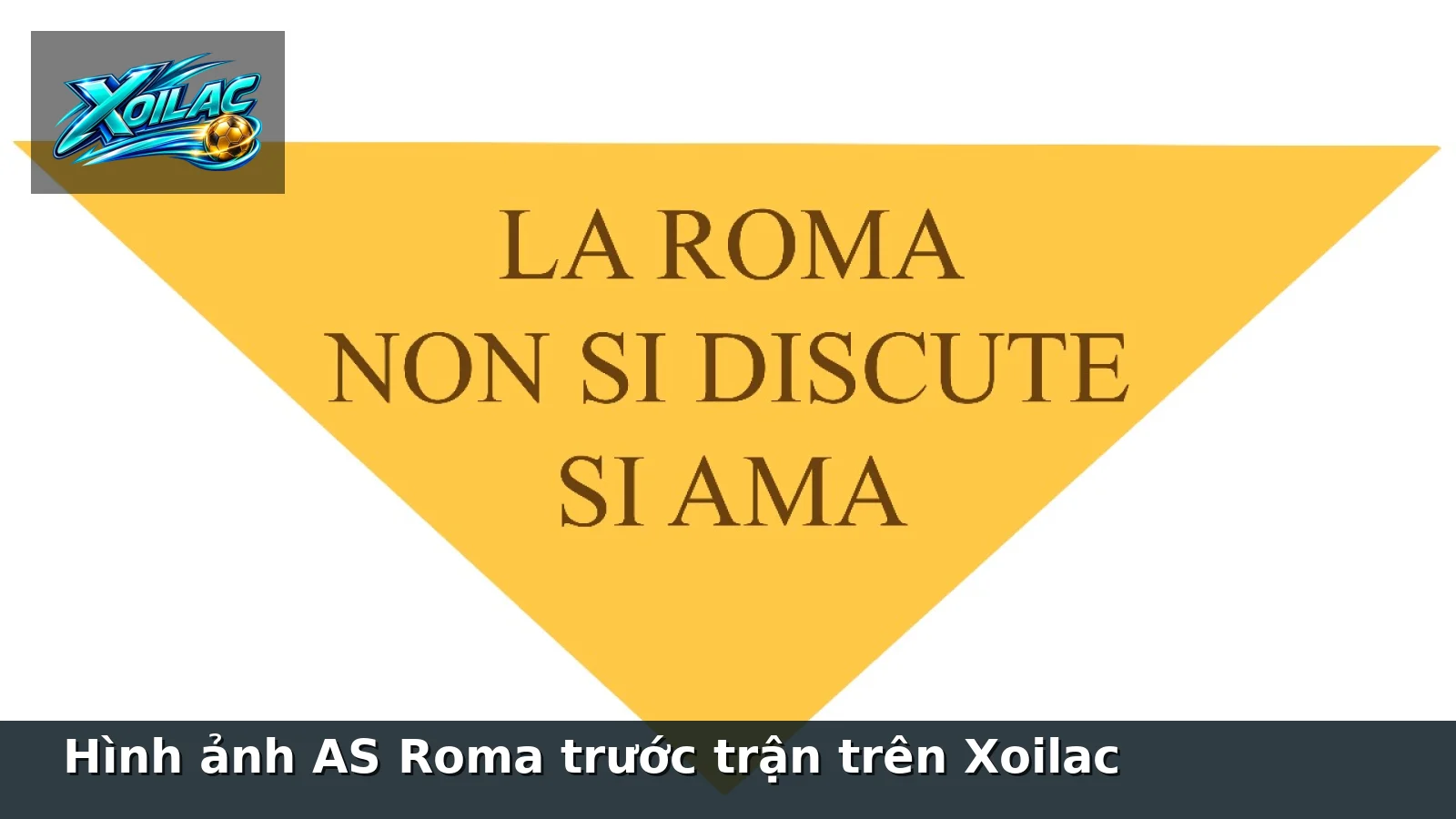 Hình ảnh AS Roma trước trận trên Xoilac
