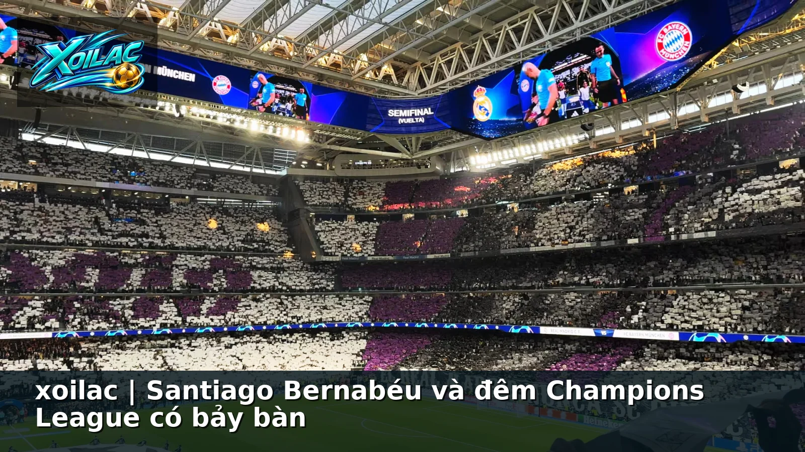 xoilac | Santiago Bernabéu và đêm Champions League có bảy bàn xoilac | Santiago Bernabéu và đêm Champions League có bảy bàn
