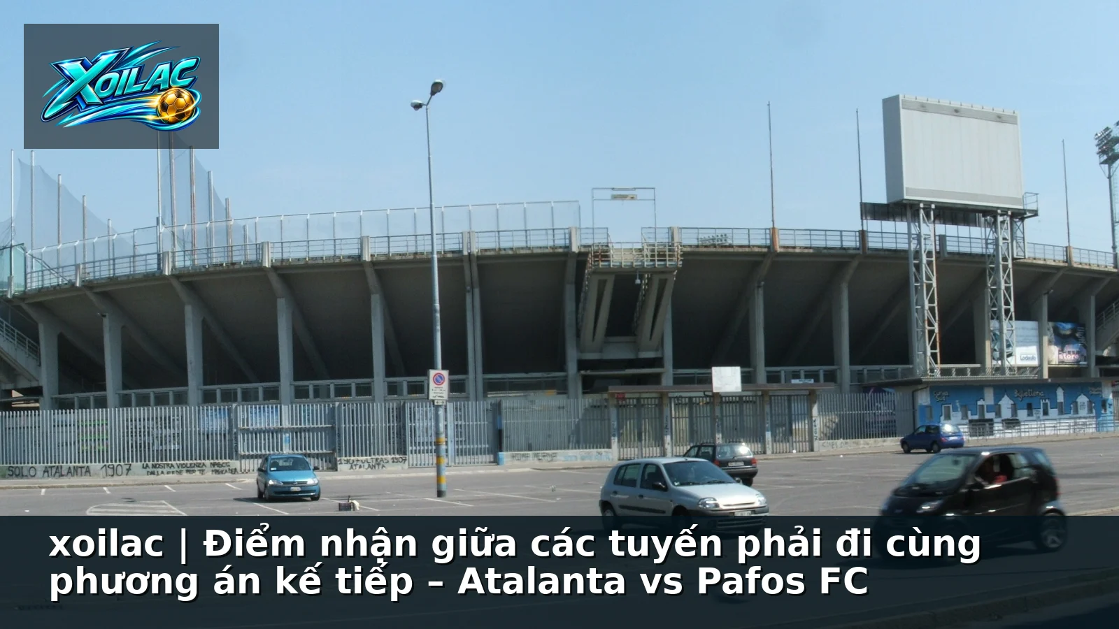 xoilac | Điểm nhận giữa các tuyến phải đi cùng phương án kế tiếp – Atalanta vs Pafos FC